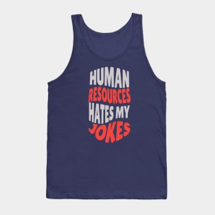 Human Resources Hates My Jokes Tank Top